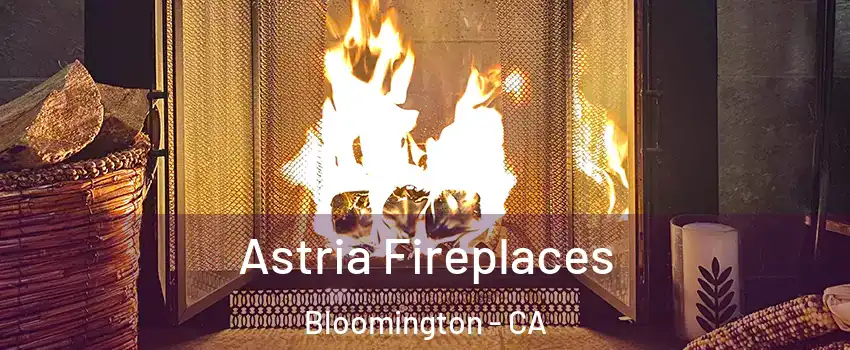  Astria Fireplaces Bloomington - CA