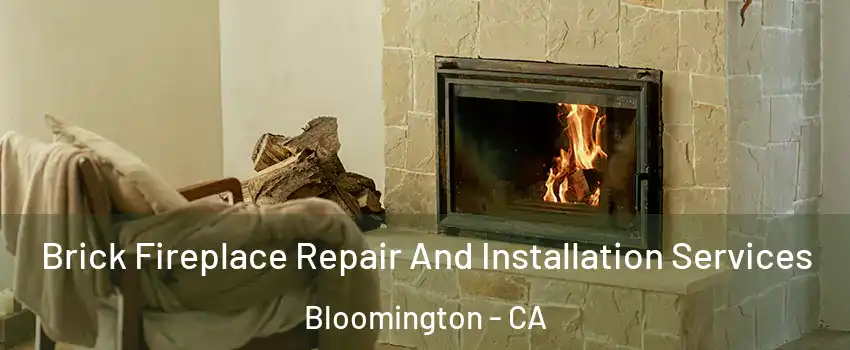  Brick Fireplace Repair And Installation Services Bloomington - CA