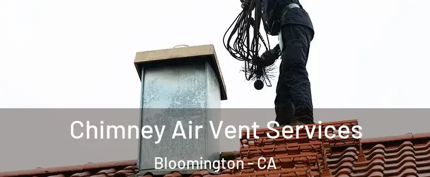  Chimney Air Vent Services Bloomington - CA