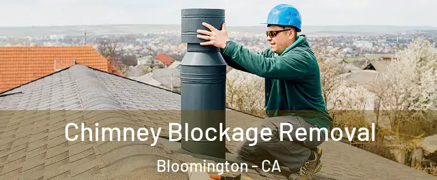  Chimney Blockage Removal Bloomington - CA
