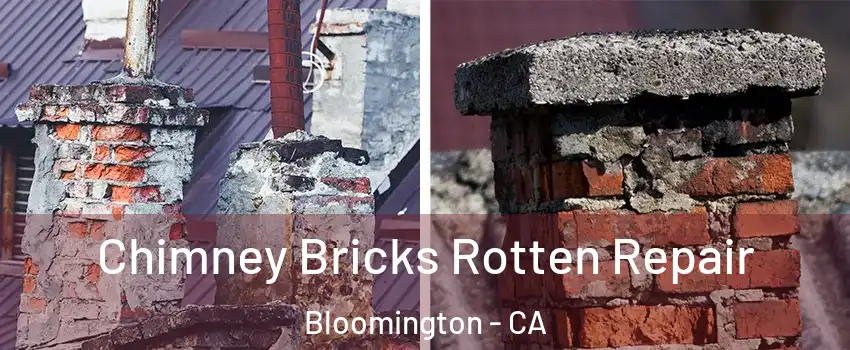  Chimney Bricks Rotten Repair Bloomington - CA