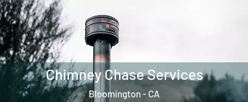  Chimney Chase Services Bloomington - CA