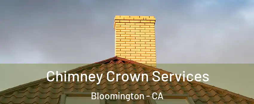 Chimney Crown Services Bloomington - CA