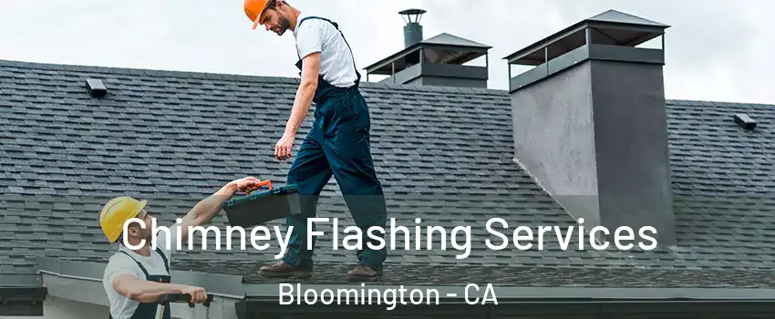  Chimney Flashing Services Bloomington - CA