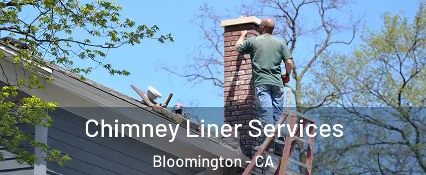  Chimney Liner Services Bloomington - CA