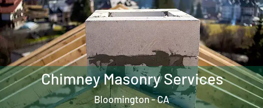  Chimney Masonry Services Bloomington - CA