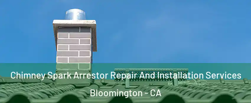  Chimney Spark Arrestor Repair And Installation Services Bloomington - CA