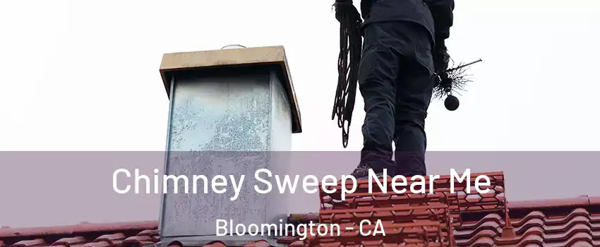  Chimney Sweep Near Me Bloomington - CA
