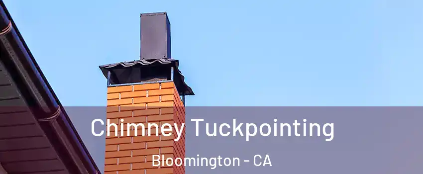  Chimney Tuckpointing Bloomington - CA