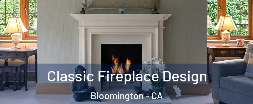  Classic Fireplace Design Bloomington - CA
