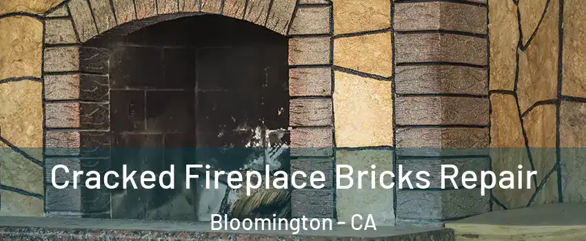  Cracked Fireplace Bricks Repair Bloomington - CA
