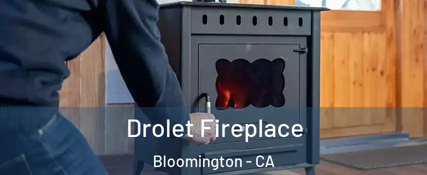  Drolet Fireplace Bloomington - CA