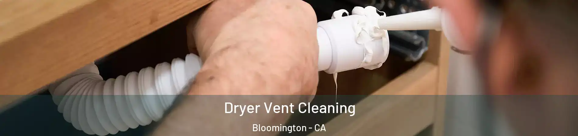  Dryer Vent Cleaning Bloomington - CA