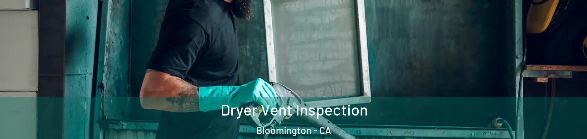  Dryer Vent Inspection Bloomington - CA