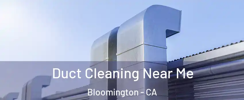  Duct Cleaning Near Me Bloomington - CA