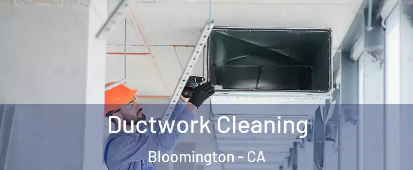  Ductwork Cleaning Bloomington - CA