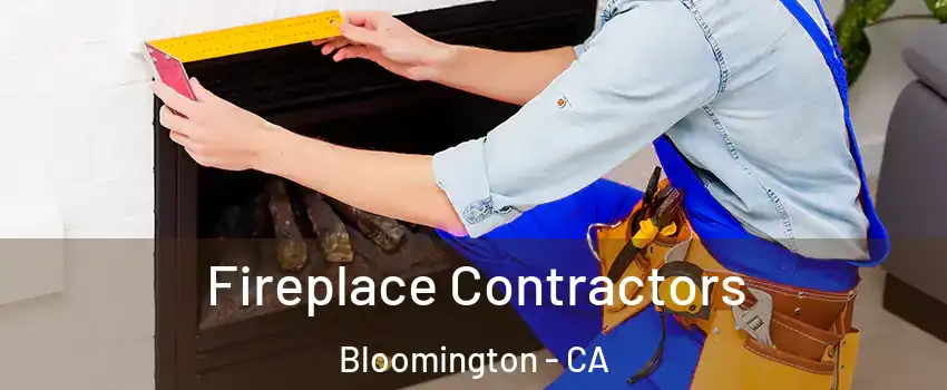  Fireplace Contractors Bloomington - CA