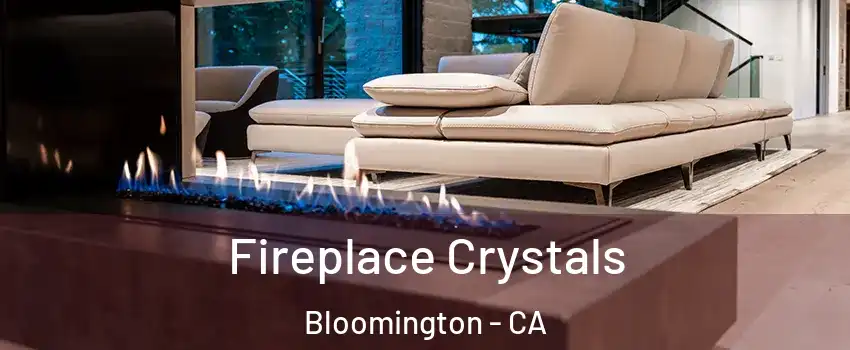  Fireplace Crystals Bloomington - CA