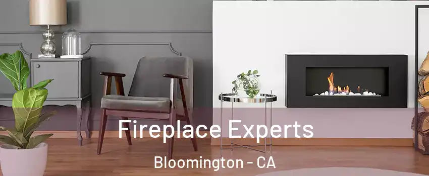  Fireplace Experts Bloomington - CA