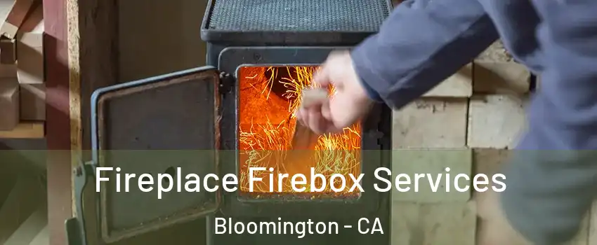  Fireplace Firebox Services Bloomington - CA