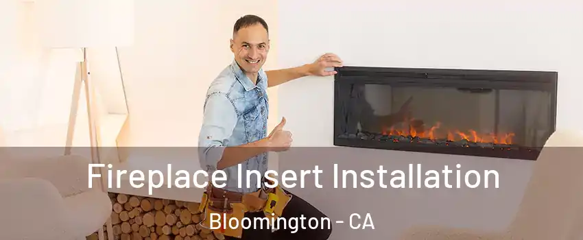  Fireplace Insert Installation Bloomington - CA