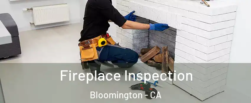  Fireplace Inspection Bloomington - CA