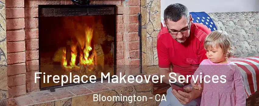  Fireplace Makeover Services Bloomington - CA