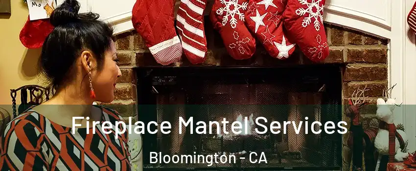  Fireplace Mantel Services Bloomington - CA