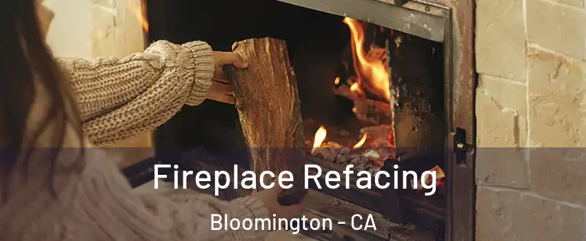  Fireplace Refacing Bloomington - CA