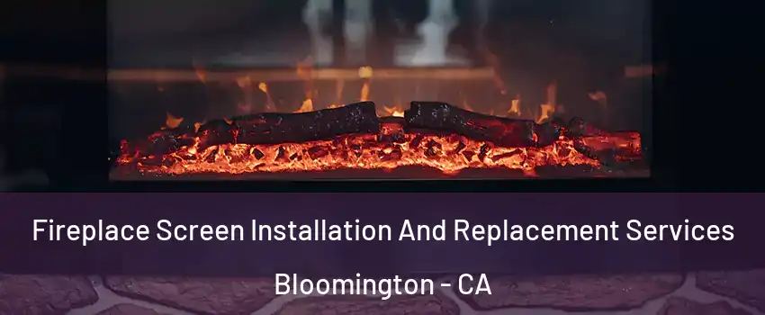 Fireplace Screen Installation And Replacement Services Bloomington - CA