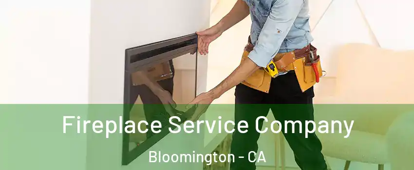  Fireplace Service Company Bloomington - CA