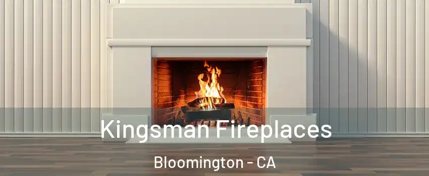  Kingsman Fireplaces Bloomington - CA
