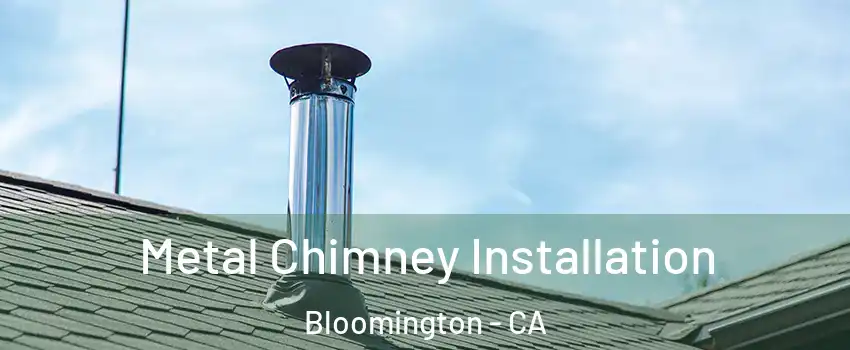  Metal Chimney Installation Bloomington - CA