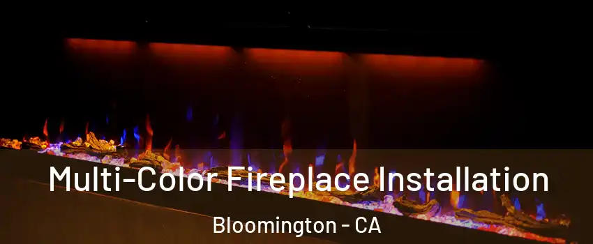  Multi-Color Fireplace Installation Bloomington - CA