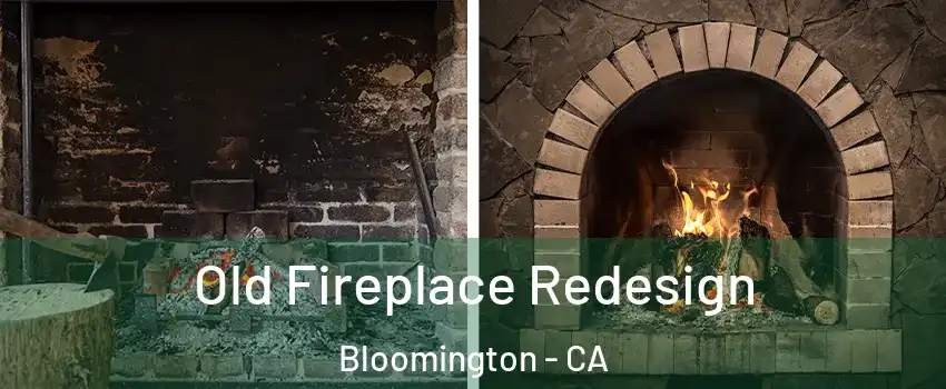  Old Fireplace Redesign Bloomington - CA