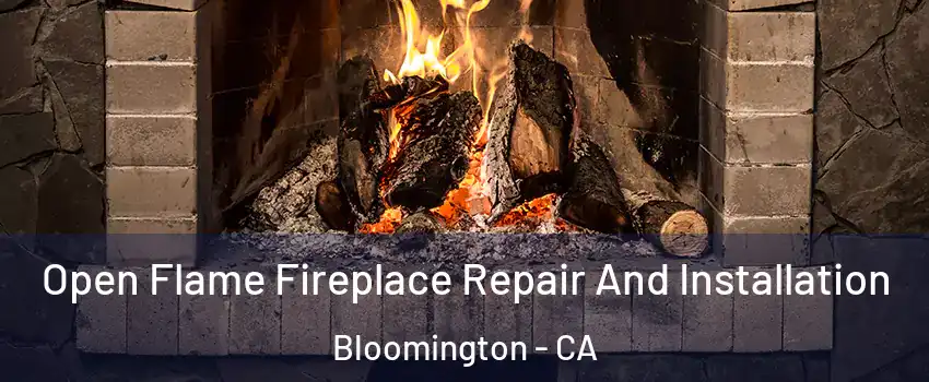  Open Flame Fireplace Repair And Installation Bloomington - CA