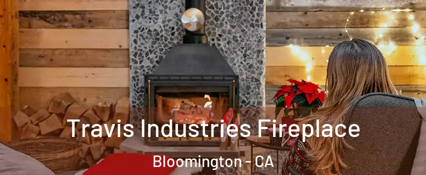 Travis Industries Fireplace Bloomington - CA