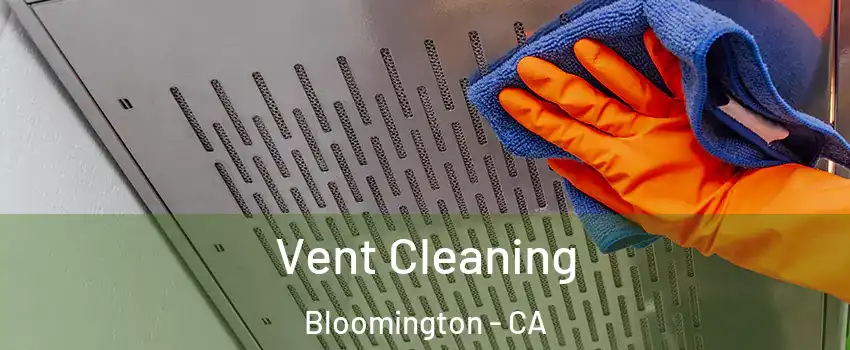  Vent Cleaning Bloomington - CA