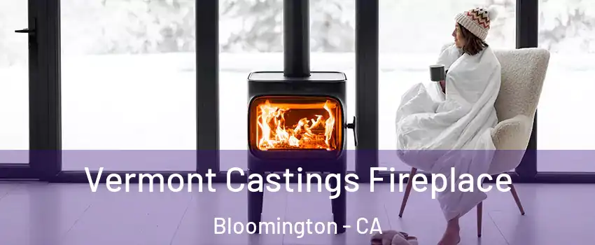  Vermont Castings Fireplace Bloomington - CA